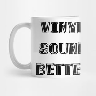 Vinyl Sounds Better Mug